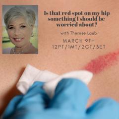 A Cup of Comfort&trade; with Trish Laub: CareHero&trade; topics that nobody wants to talk about: Is That Red Spot On My Hip Something I Should be Worried About? with Therese Laub
