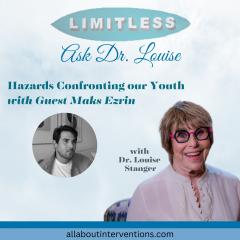 Ask Dr. Louise: Keep Falling UP!: Hazards Confronting our Youth with Guest Maks Ezrin