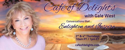 Café of Delights: Conversations that Enlighten and Inspire with Gale West: Insights from the Akashic Records for 2024