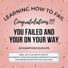 Champion Your Life with Leighanne Champion: Learning How to Fail! Congratulations! You failed and you are on your way!