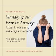 Champion Your Life with Leighanne Champion: Managing our FEAR & ANXIETY