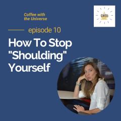 Coffee with the Universe with Lore Goldstein: Be Calm, Collected, and Confident Every Day: Stop "Should-ing" Yourself.  Make decisions that are truly YOURS for greater joy and fulfillment.