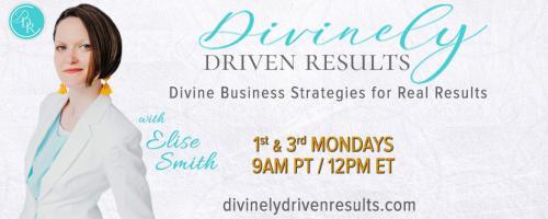 Divinely Driven Results with Elise Smith: Divine Business Strategies for Real Results: The One Weekly Business Meeting You Can’t Afford to Miss