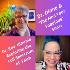 Find Your Fabulous with Dr. Diane: It's Time to Ignite Your Full Power: From Universal Spirituality to Organized Religions: Exploring the Full Spectrum of Faith