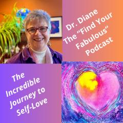 Find Your Fabulous with Dr. Diane: It's Time to Ignite Your Full Power: The Incredible Journey to Self-Love

