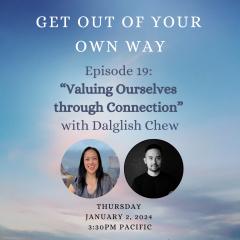 Ep 19 cover: Valuing Ourselves through Connection with Dalglish Chew