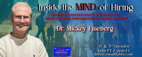 Inside the Mind of Hiring with Dr. Mickey Fineberg: Business Psychologists Enabling the Selection and Preparation of Great Leaders: Drop It Like It’s Hot!  Snoop’s Interview of the VP Operations/AI