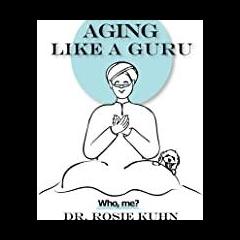 Know Your Crazy with Susan Denee: Emotional Recovery in the Raw: Knowing your crazy around aging, with special guest, Dr. Rosie, author of Aging like a Guru