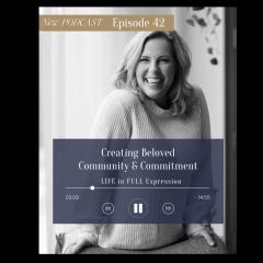 LIFE in Full Expression with Beth Wolfe: Explore, Elevate, and Expand: Creating Beloved Community & Commitment