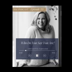 LIFE in Full Expression with Beth Wolfe: Explore, Elevate, and Expand: Who Do You Say You Are?
