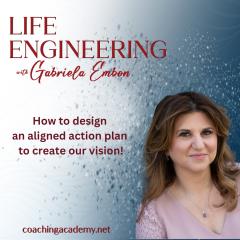 Life Engineering with Gabriela Embon: Processes that combine Science, Wisdom, & Spirituality to create a life of no regrets.: How to design an aligned action plan to create our vision