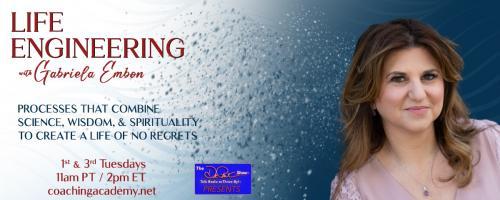 Life Engineering with Gabriela Embon: Processes that combine Science, Wisdom, & Spirituality to create a life of no regrets.: Summary of the series &ldquo;The power of Yes&rdquo;