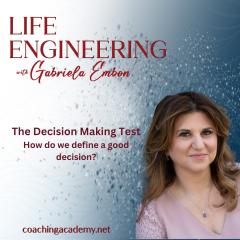 Life Engineering with Gabriela Embon: Processes that combine Science, Wisdom, & Spirituality to create a life of no regrets.: The Decision Making Test