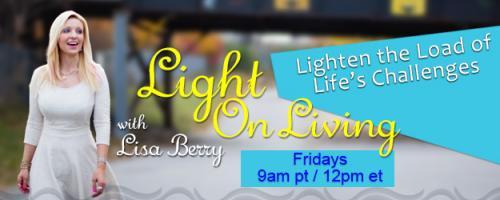 Light On Living with Lisa Berry: Lighten the Load of Life's Challenges: Meditation and&hellip; Broccoli?