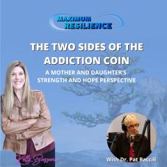 Maximum Resilience with Kelly Bazzani: THE TWO SIDES OF THE ADDICTION COIN