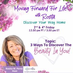 Moving Forward For Life with Rosita: Discover Your Way Home: 3 Ways To Discover the Beauty in YOU