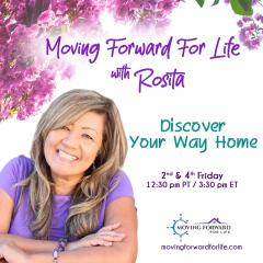 Moving Forward For Life with Rosita: Discover Your Way Home: Finding My Path HOME 
