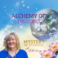 Mystery School with Shakti Durga: Ancient Wisdom for Everyday Life: Alchemy of Discord