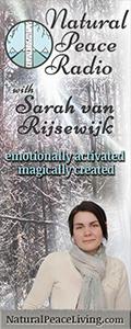 Natural Peace Radio with Sarah van Rijsewijk: emotionally activated ~ magically created