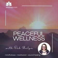 Peaceful Wellness with Deb: Heart Activation Sound and Energy Healing