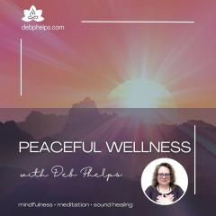 Peaceful Wellness with Deb: Heartfelt Thanks Sound Healing Rest&trade; - A Journey of Inner Abundance and Gratitude