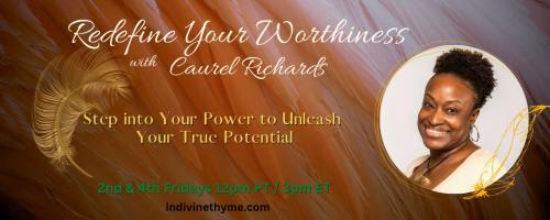 Redefine Your Worthiness with Caurel Richards: Step into Your Power to Unleash your True Potential: The Truth behind Theta Healing with Megan Thomas 