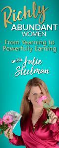 Richly Abundant Women - From Yearning to Powerfully Earning with Julie Steelman