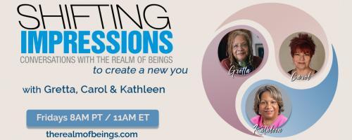 Shifting Impressions: Conversations with The Realm of Beings to Create a New You: Release and Let Go