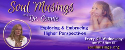 Soul Musings with Dr. Connie: Exploring and Embracing Higher Perspectives: Higher Perspectives on Health and Healing