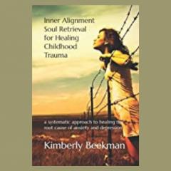 Soul Retrieval for Childhood Trauma Kimberly Beekman: A neuroscience approach to healing: Your childhood trauma is creating your depression/anxiety