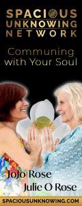 Spacious Unknowing Network: Communing with Your Soul with Julie O Rose & JoJo Rose