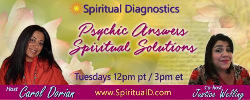 Spiritual Diagnostics Radio - Psychic Answers & Spiritual Solutions with Carol Dorian & Co-host Justice Welling: Spiritual PTSD