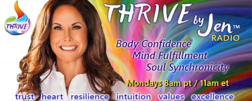 THRIVE by Jen™ Radio: Body Confidence ~ Mind Fulfillment ~ Soul Synchronicity: What is our problem? with Jen Zelop!