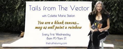Tails From the Vector with Colette Marie Stefan: If You Want A Strong Future, Participate In It!