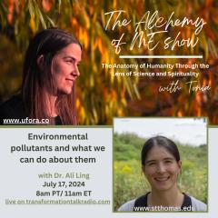 The Alchemy of ME&trade; with Tonia: Anatomy of Humanity Through the Lens of Science and Spirituality: Environmental pollutants and what we can do about them