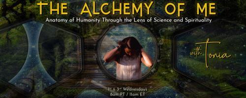 The Alchemy of ME&trade; with Tonia: Anatomy of Humanity Through the Lens of Science and Spirituality: Environmental pollutants and what we can do about them