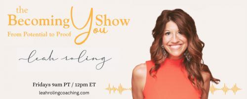 The Becoming You Show with Leah Roling: 97. The Power Beyond Why and How