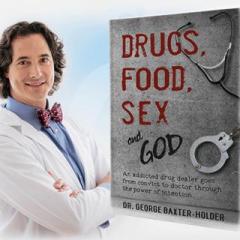 The Dr. Pat Show: Talk Radio to Thrive By!: Drugs, Food, Sex and God - The Power of Intention with Author Dr. George Baxter-Holder