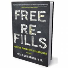 The Dr. Pat Show: Talk Radio to Thrive By!: Free Refills: A Doctor Confronts His Addiction - A Memoir with Dr. Peter Grinspoon