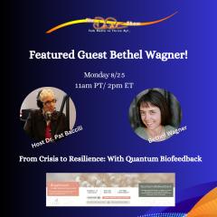 The Dr. Pat Show: Talk Radio to Thrive By!: From Crisis to Resilience With  Quantum Biofeedback - The Science and Centering of Vibrational Healing with Bethel Wagner