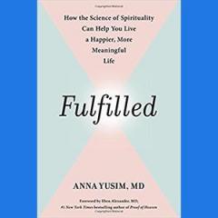 The Dr. Pat Show: Talk Radio to Thrive By!: Fulfilled: How the Science of Spirituality Can Help You Live a Happier, More Meaningful Life with author Dr. Anna Yusim