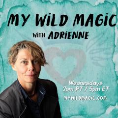 The Dr. Pat Show: Talk Radio to Thrive By!: My Wild Magic with Adrienne