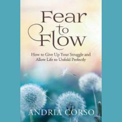 The Dr. Pat Show: Talk Radio to Thrive By!: Overcome Fear and Learn to Move into Life’s Flow with Author Andria Corso