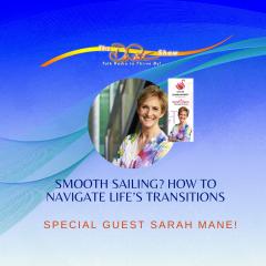 The Dr. Pat Show: Talk Radio to Thrive By!: Smooth Sailing? How to Navigate Life’s Transitions with Special Guest Sarah Mane of Damayanti, The Show For Your Soul