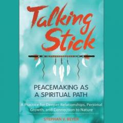 The Dr. Pat Show: Talk Radio to Thrive By!: Talking Stick: Peacemaking as a Spiritual Path with Expert on Shamanism and Spirituality Stephan Beyer, Ph.D.