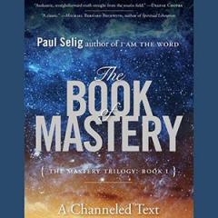 The Dr. Pat Show: Talk Radio to Thrive By!: The Book of Mastery - Spiritual Insights to the Divine Self with Celebrated Channeler and Author Paul Selig 