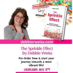The Dr. Pat Show: Talk Radio to Thrive By!: The Sprinkle Effect: How Debbie R. Weiss Transformed Her Life One Small
Change at a Time
