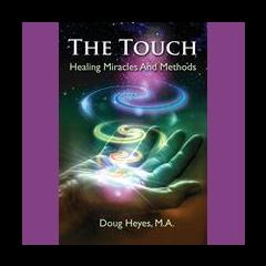 The Dr. Pat Show: Talk Radio to Thrive By!: The Touch: Healing Miracles and Methods with Author Doug Heyes
