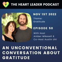 An Unconventional Conversation About Gratitude With Amber & Austin - The Heart Leader Podcast