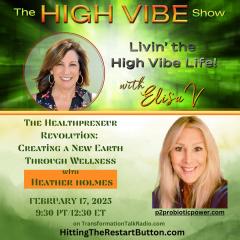 The High Vibe Show with Elisa V: Livin' the High Vibe Life!: The Healthpreneur Revolution: Creating a New Earth Through Wellness